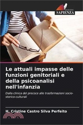 Le attuali impasse delle funzioni genitoriali e della psicoanalisi nell'infanzia