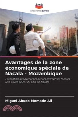 Avantages de la zone économique spéciale de Nacala - Mozambique