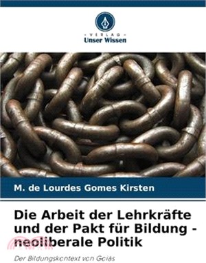 Die Arbeit der Lehrkräfte und der Pakt für Bildung - neoliberale Politik