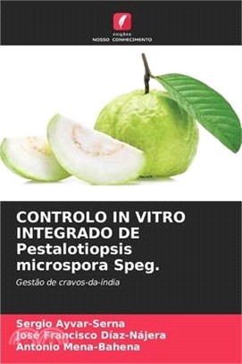 CONTROLO IN VITRO INTEGRADO DE Pestalotiopsis microspora Speg.