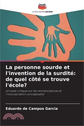 La personne sourde et l'invention de la surdité: de quel côté se trouve l'école?