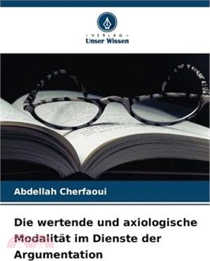 Die wertende und axiologische Modalität im Dienste der Argumentation