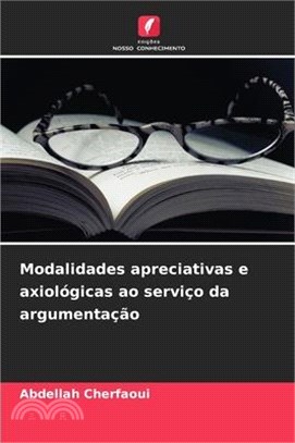 Modalidades apreciativas e axiológicas ao serviço da argumentação