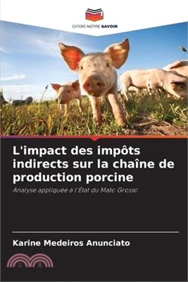 L'impact des impôts indirects sur la chaîne de production porcine