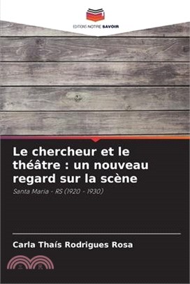 Le chercheur et le théâtre: un nouveau regard sur la scène