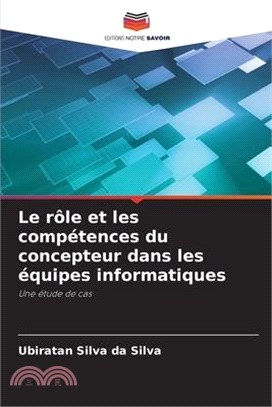 Le rôle et les compétences du concepteur dans les équipes informatiques