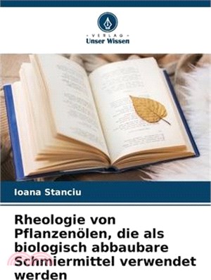 Rheologie von Pflanzenölen, die als biologisch abbaubare Schmiermittel verwendet werden