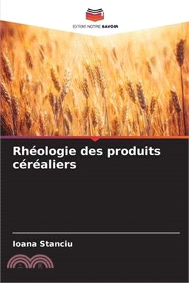 Rhéologie des produits céréaliers