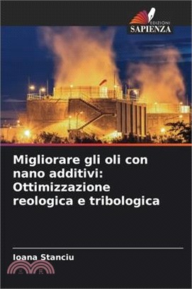 Migliorare gli oli con nano additivi: Ottimizzazione reologica e tribologica