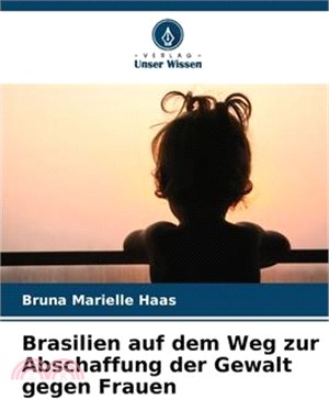 Brasilien auf dem Weg zur Abschaffung der Gewalt gegen Frauen