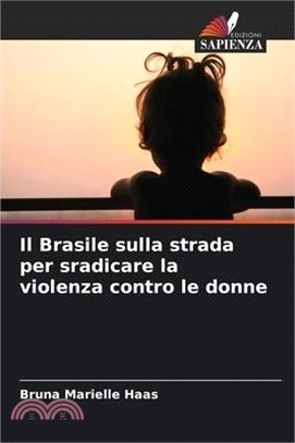 Il Brasile sulla strada per sradicare la violenza contro le donne