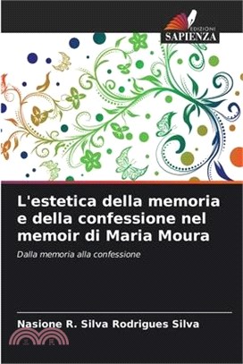 L'estetica della memoria e della confessione nel memoir di Maria Moura