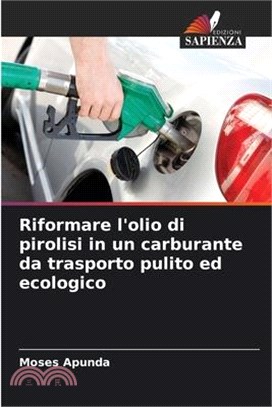 Riformare l'olio di pirolisi in un carburante da trasporto pulito ed ecologico