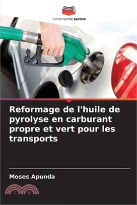 Reformage de l'huile de pyrolyse en carburant propre et vert pour les transports