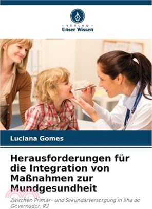 Herausforderungen für die Integration von Maßnahmen zur Mundgesundheit