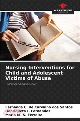 Nursing Interventions for Child and Adolescent Victims of Abuse