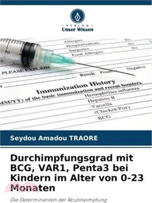 Durchimpfungsgrad mit BCG, VAR1, Penta3 bei Kindern im Alter von 0-23 Monaten