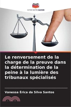 Le renversement de la charge de la preuve dans la détermination de la peine à la lumière des tribunaux spécialisés