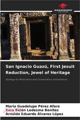 San Ignacio Guazú, First Jesuit Reduction, Jewel of Heritage