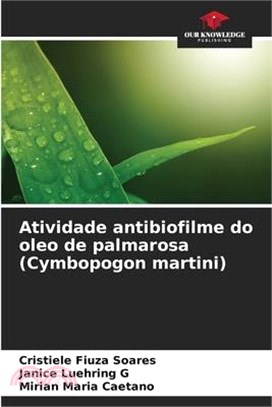 Atividade antibiofilme do oleo de palmarosa (Cymbopogon martini)