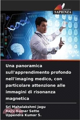 Una panoramica sull'apprendimento profondo nell'imaging medico, con particolare attenzione alle immagini di risonanza magnetica