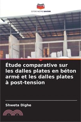 Étude comparative sur les dalles plates en béton armé et les dalles plates à post-tension