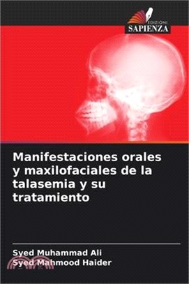 Manifestaciones orales y maxilofaciales de la talasemia y su tratamiento
