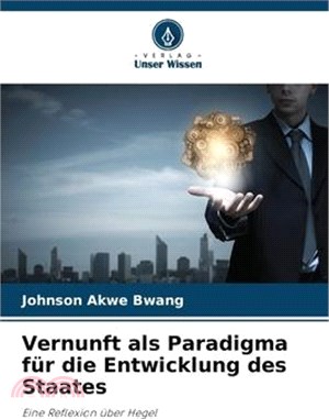 Vernunft als Paradigma für die Entwicklung des Staates