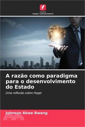 A razão como paradigma para o desenvolvimento do Estado