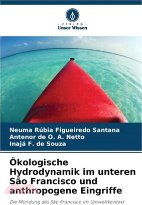 Ökologische Hydrodynamik im unteren São Francisco und anthropogene Eingriffe