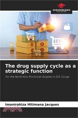 The drug supply cycle as a strategic function