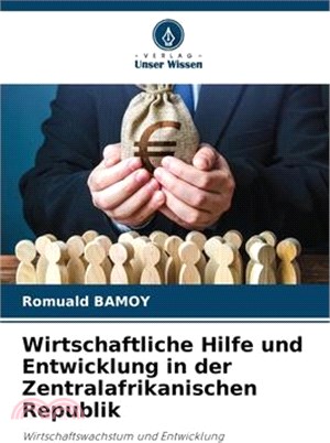 Wirtschaftliche Hilfe und Entwicklung in der Zentralafrikanischen Republik