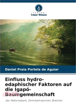 Einfluss hydro-edaphischer Faktoren auf die Igapó-Baumgemeinschaft