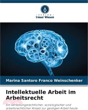 Intellektuelle Arbeit im Arbeitsrecht