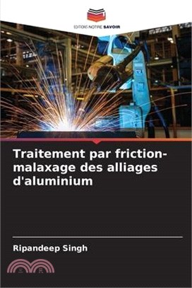 Traitement par friction-malaxage des alliages d'aluminium