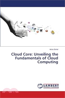 Cloud Core: Unveiling the Fundamentals of Cloud Computing