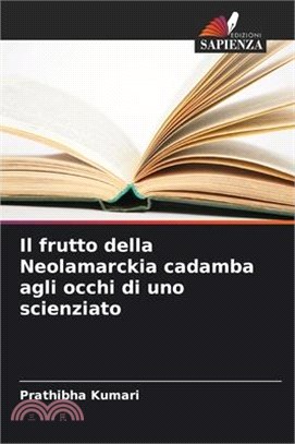 Il frutto della Neolamarckia cadamba agli occhi di uno scienziato