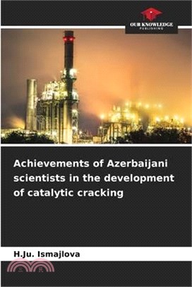 Achievements of Azerbaijani scientists in the development of catalytic cracking