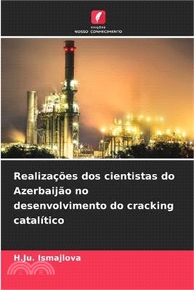 Realizações dos cientistas do Azerbaijão no desenvolvimento do cracking catalítico