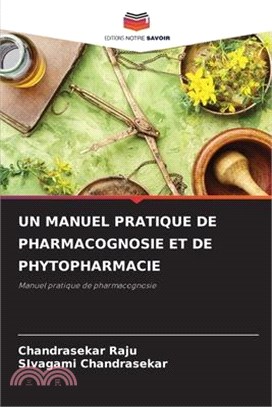 Un Manuel Pratique de Pharmacognosie Et de Phytopharmacie