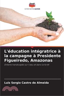 L'éducation intégratrice à la campagne à Presidente Figueiredo, Amazonas