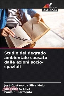 Studio del degrado ambientale causato dalle azioni socio-spaziali