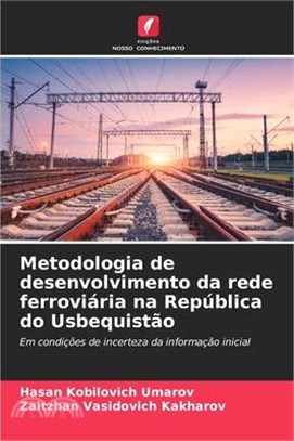 Metodologia de desenvolvimento da rede ferroviária na República do Usbequistão