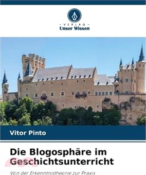 Die Blogosphäre im Geschichtsunterricht