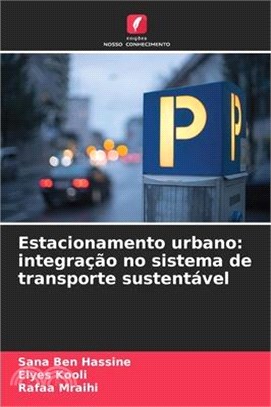 Estacionamento urbano: integração no sistema de transporte sustentável