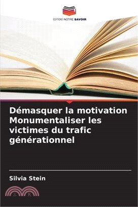 Démasquer la motivation Monumentaliser les victimes du trafic générationnel