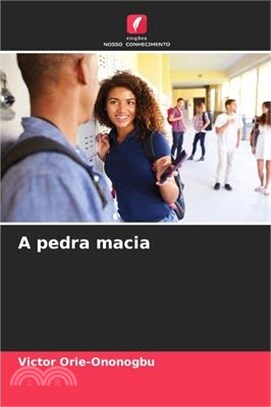 A pedra macia