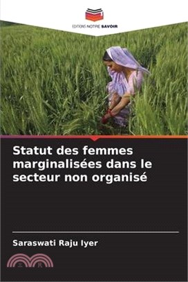 Statut des femmes marginalisées dans le secteur non organisé