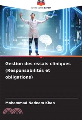 Gestion des essais cliniques (Responsabilités et obligations)