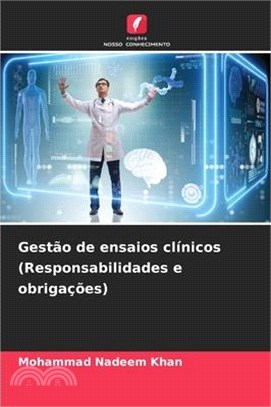 Gestão de ensaios clínicos (Responsabilidades e obrigações)